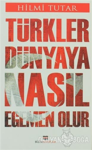 Türkler Dünyaya Nasıl Egemen Olur