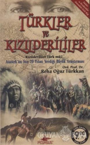 Türkler ve Kızılderililer - Reha Oğuz Türkkan - Pegasus Yayınları