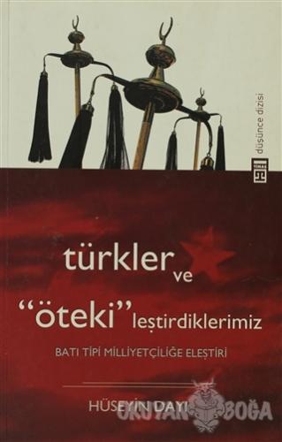 Türkler ve "Öteki"leştirdiklerimiz - Hüseyin Dayı - Timaş Yayınları