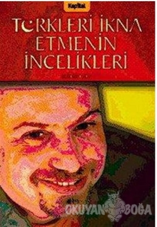 Türkleri İkna Etmenin İncelikleri - Mehmet Auf - Kapital Kitapları