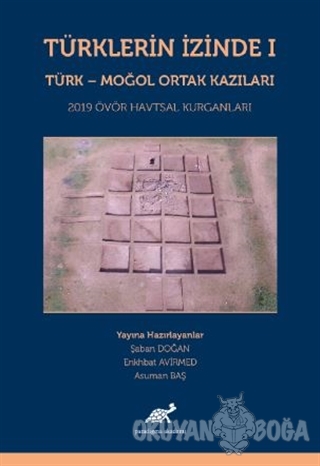 Türklerin İzinde 1 - Türk - Moğol Ortak Kazıları (Ciltli) - Şaban Doğa