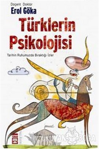 Türklerin Psikolojisi - Erol Göka - Timaş Yayınları