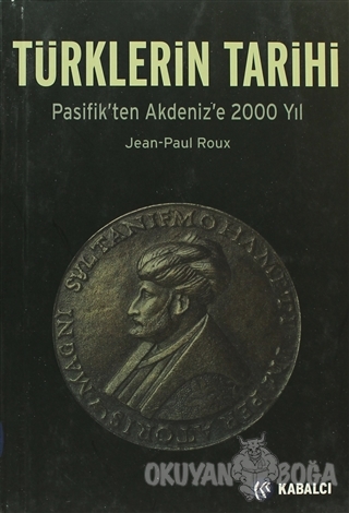 Türklerin Tarihi - Jean-Paul Roux - Kabalcı Yayınevi