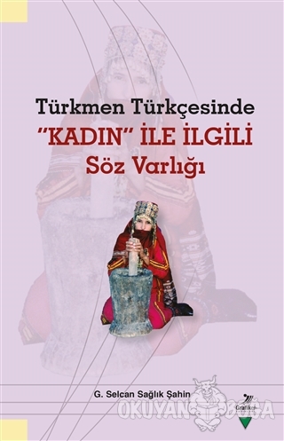Türkmen Türkçesinde Kadın İle İlgili Söz Varlığı - G. Selcan Sağlık Şa