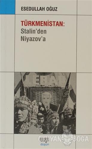 Türkmenistan: Stalin'den Niyazov'a - Esedullah Oğuz - Cep Kitapları