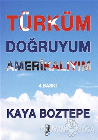 Türküm Doğruyum Amerikalıyım - Kaya Boztepe - Cadde Yayınları