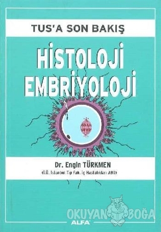 Tus'a Son Bakış : Histoloji Embriyoloji - Engin Türkmen - Alfa Yayınla