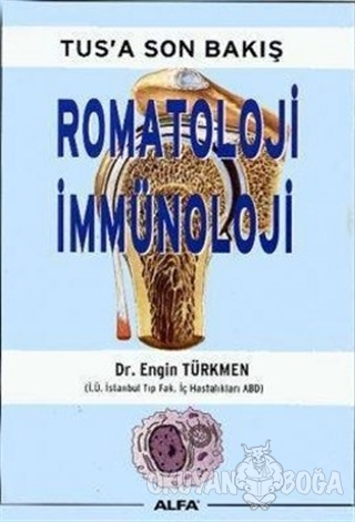TUS'a Son Bakış: Romatoloji - İmmünoloji - Engin Türkmen - Alfa Yayınl