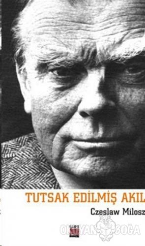 Tutsak Edilmiş Akıl - Czeslaw Milosz - Elips Kitap