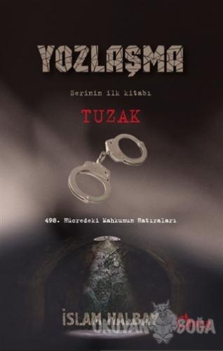 Tuzak - Yozlaşma Serinin İlk Kitabı - İslam Halbay - Omca Yayınları
