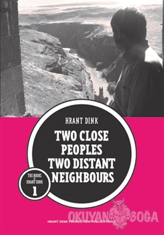 Two Close Peoples Two Distant Neighbours - Hrant Dink - Hrant Dink Vak