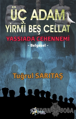 Üç Adam Yirmi Beş Cellat - Tuğrul Sarıtaş - Kültür Ajans Yayınları