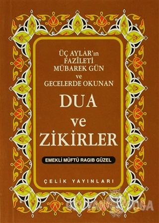 Üç Aylar'ın Fazileti Mübarek Gün ve Gecelerde Okunan Dua ve Zikirler