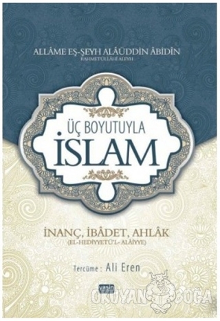 Üç Boyutuyla İslam (Ciltli) - Allame Eş-Şeyh Alaaddin Abidin - Yasin Y