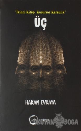 Üç "İkinci Kitap: Kusursuz Karanlık" - Hakan Evkaya - Sıfır Yayınları