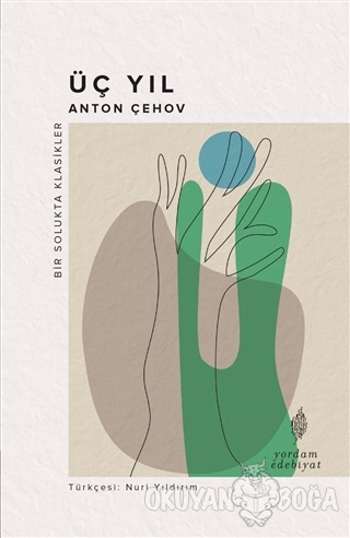 Üç Yıl - Anton Pavloviç Çehov - Yordam - Bir Solukta Klasikler Dizisi