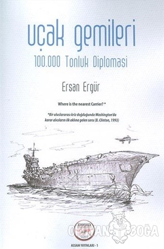 Uçak Gemileri - 100.000 Tonluk Diplomasi - Ersan Ergür - Assam Yayınla