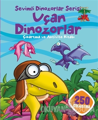 Uçan Dinozorlar - Sevimli Dinozorlar Serisi