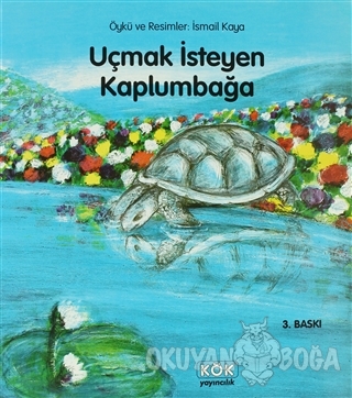 Uçmak İsteyen Kaplumbağa (Ciltli) - İsmail Kaya - Kök Yayıncılık