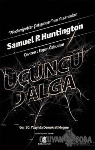 Üçüncü Dalga - Samuel P. Huntington - Kilit Yayınevi