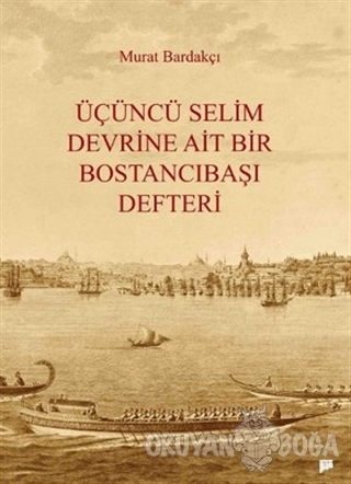 Üçüncü Selim Devrine Ait Bir Bostancıbaşı Defteri