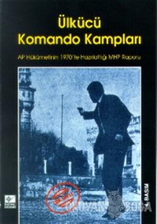 Ülkücü Komando Kampları AP Hükümetinin 1970'te Hazırlattığı MHP Raporu