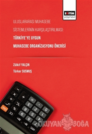 Uluslararası Muhasebe Sistemlerinin Karşılaştırılması: Türkiye'ye Uygu