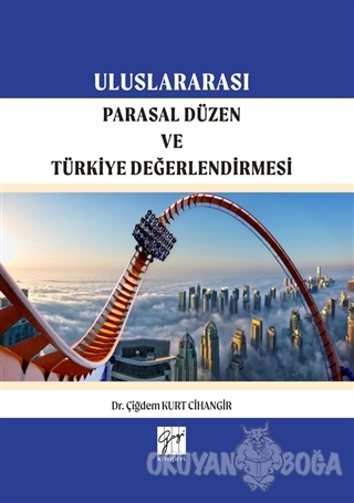Uluslararası Parasal Düzen ve Türkiye Değerlendirmesi - Çiğdem Kurt Ci