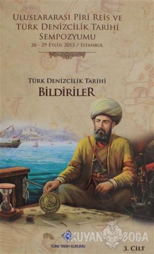 Uluslararası Piri Reis ve Türk Denizcilik Tarihi Sempozyumu Cilt: 3 (C