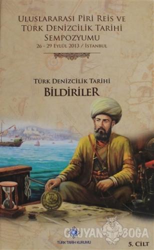Uluslararası Piri Reis ve Türk Denizcilik Tarihi Sempozyumu Cilt: 5 (C