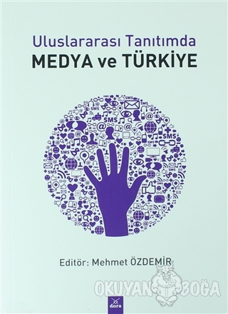 Uluslararası Tanıtımda Medya ve Türkiye - Mehmet Özdemir - Dora Basım 