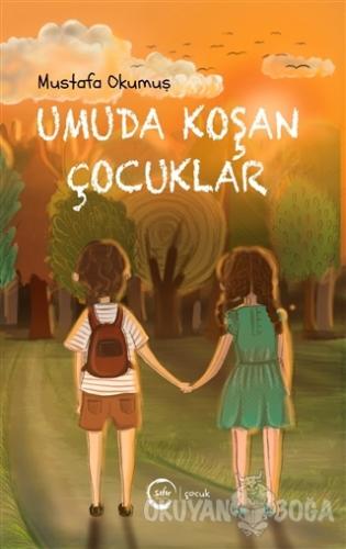 Umuda Koşan Çocuklar - Mustafa Okumuş - Sıfır Yayınları