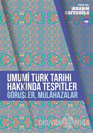 Umumi Türk Tarihi Hakkında Tespitler, Görüşler, Mülahazalar