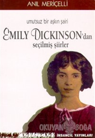 Umutsuz Bir Aşkın Şairi Emily Dickinson'dan Seçilmiş Şiirler - Emily D