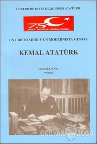 Un Libertador Y Un Modernista Genial Kemal Atatürk - Turhan Feyzioğlu 