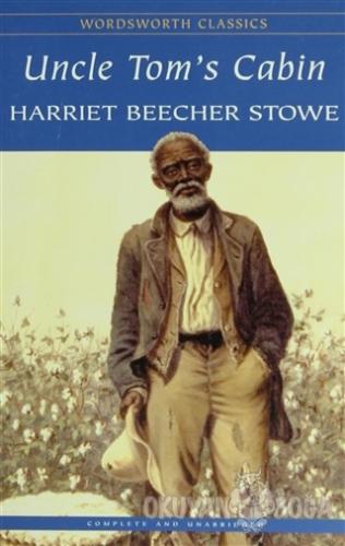 Uncle Tom's Cabin - Harriet Beecher Stowe - Wordsworth Classics