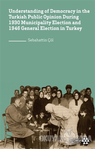 Understanding of Democracy in The Turkish Public Opinion During 1930 M