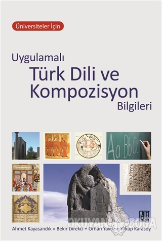 Üniversiteler İçin Uygulamalı Türk Dili ve Kompozisyon Bilgileri - Yak