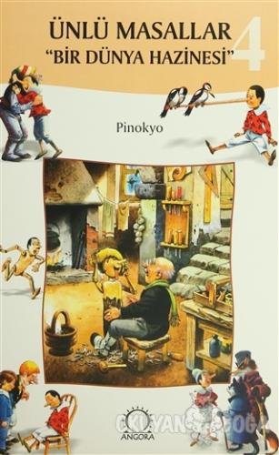Ünlü Masallar 4 Bir Dünya Hazinesi- Pinokyo - Derleme - Angora Kitapla