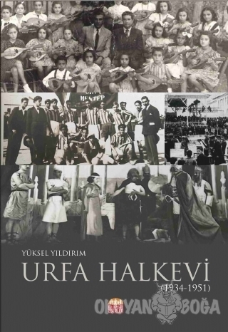 Urfa Halkevi (1934-1951) - Yüksel Yıldırım - Nobel Bilimsel Eserler