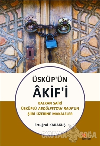 Üsküp'ün Akif'i - Ertuğrul Karakuş - Kriter Yayınları
