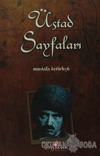 Üstad Sayfaları - Mustafa Öztürkçü - Erguvan Yayınevi