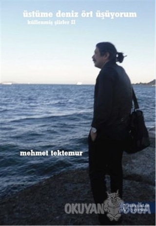 Üstüme Deniz Ört Üşüyorum - Mehmet Tektemur - İkinci Adam Yayınları