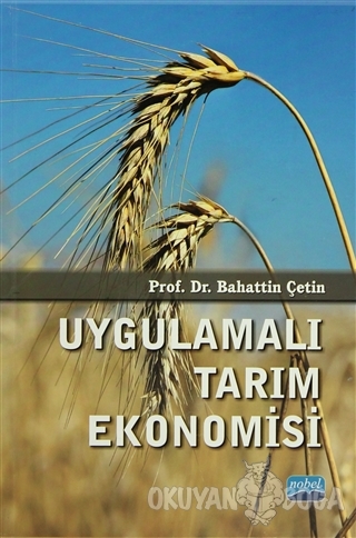 Uygulamalı Tarım Ekonomisi - Bahattin Çetin - Nobel Akademik Yayıncılı