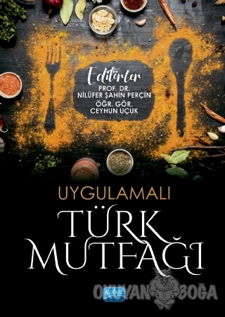 Uygulamalı Türk Mutfağı - Nilüfer Şahin Perçin - Nobel Akademik Yayınc
