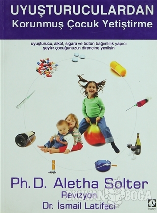 Uyuşturuculardan Korunmuş Çocuk Yetiştirme - Aletha J. Solter - Kuzey 