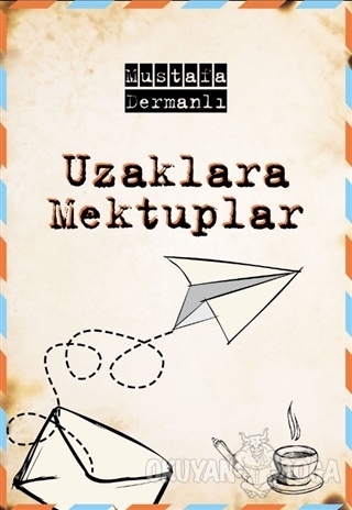 Uzaklara Mektuplar - Mustafa Dermanlı - Bozcaada Mendirek Yayınları