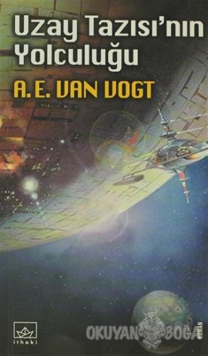 Uzay Tazısı'nın Yolculuğu - A. E. van Vogt - İthaki Yayınları