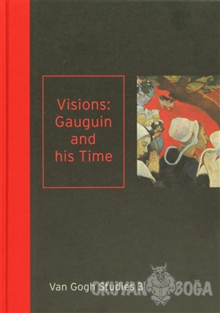 Van Gogh Studies 3: Visions Gauguin and His Time (Ciltli) - Kolektif -