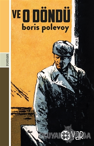 Ve O Döndü - Boris Polevoy - Yar Yayınları